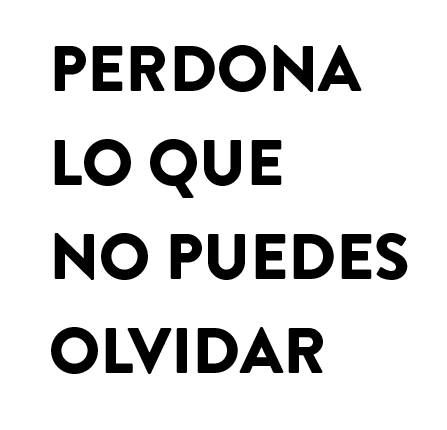 perdona lo que no puedes olvidar